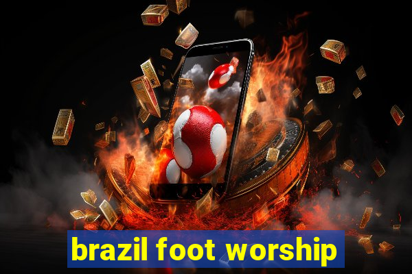 brazil foot worship